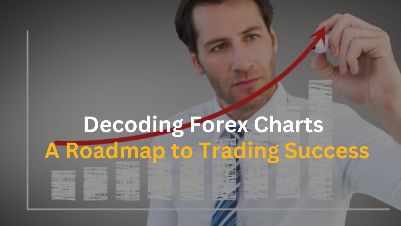 Decoding Forex Charts: A Roadmap to Trading Success